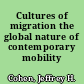 Cultures of migration the global nature of contemporary mobility /