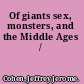 Of giants sex, monsters, and the Middle Ages /