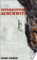 Interrupting Auschwitz : art, religion, philosophy /