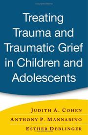 Treating trauma and traumatic grief in children and adolescents /