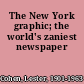 The New York graphic; the world's zaniest newspaper