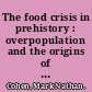 The food crisis in prehistory : overpopulation and the origins of agriculture /