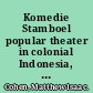 Komedie Stamboel popular theater in colonial Indonesia, 1891-1903 /