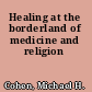Healing at the borderland of medicine and religion