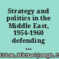 Strategy and politics in the Middle East, 1954-1960 defending the northern tier /