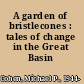A garden of bristlecones : tales of change in the Great Basin /