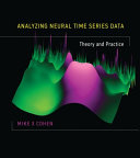 Analyzing neural time series data : theory and practice /