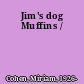 Jim's dog Muffins /