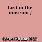 Lost in the museum /