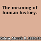 The meaning of human history.