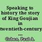 Speaking to history the story of King Goujian in twentieth-century China /