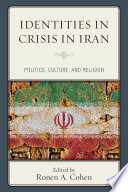 Identities in crisis in Iran : politics, culture, and religion /