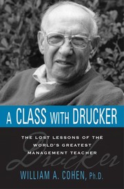 A class with Drucker : the lost lessons of the world's greatest management teacher /