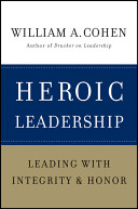 Heroic leadership leading with integrity and honor /