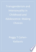 Transgenderism and intersexuality in childhood and adolescence : making choices /