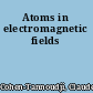 Atoms in electromagnetic fields