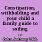 Constipation, withholding and your child a family guide to soiling and wetting /