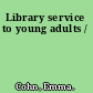 Library service to young adults /