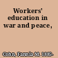 Workers' education in war and peace,
