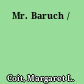 Mr. Baruch /