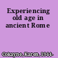 Experiencing old age in ancient Rome