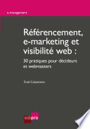 Référencement, e-marketing et visibilité web : 30 pratiques pour décideurs et webmasters /