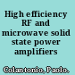 High efficiency RF and microwave solid state power amplifiers