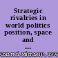 Strategic rivalries in world politics position, space and conflict escalation /