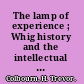 The lamp of experience ; Whig history and the intellectual origins of the American Revolution /