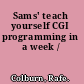 Sams' teach yourself CGI programming in a week /