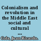 Colonialism and revolution in the Middle East social and cultural origins of Egypt's 'Urabi movement /