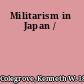 Militarism in Japan /