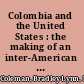 Colombia and the United States : the making of an inter-American alliance, 193-1960 /