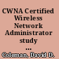 CWNA Certified Wireless Network Administrator study guide /