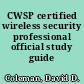 CWSP certified wireless security professional official study guide /