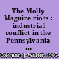 The Molly Maguire riots : industrial conflict in the Pennsylvania coal region /