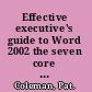 Effective executive's guide to Word 2002 the seven core skills required to turn Word into a business power tool /