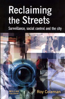 Reclaiming the streets surveillance, social control, and the city /