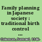 Family planning in Japanese society : traditional birth control in a modern urban culture /