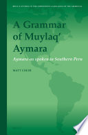 A grammar of Muylaq' Aymara : Aymara as spoken in Southern Peru /