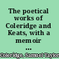 The poetical works of Coleridge and Keats, with a memoir of each.