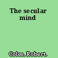 The secular mind