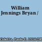 William Jennings Bryan /