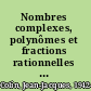 Nombres complexes, polynômes et fractions rationnelles : L1, L2, classes préparatoires /