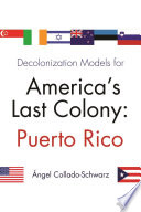 Decolonization models for America's last colony Puerto Rico : radio interviews with Francisco Catalá-Oliveras and Juan Lara /