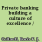 Private banking building a culture of excellence /