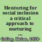 Mentoring for social inclusion a critical approach to nurturing mentor relationships /