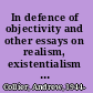 In defence of objectivity and other essays on realism, existentialism and politics /