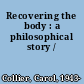 Recovering the body : a philosophical story /