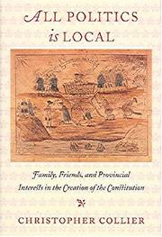 All politics is local : family, friends, and provincial interests in the creation of the Constitution /